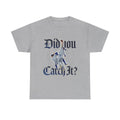 Did You Catch It? Baseball Player Graphic Tee